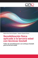 Sensibilizacin fsica aplicada a la tercera edad con tcnicas Gestalt