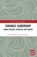 Sensible Leadership: Human Centered, Insightful and Prudent