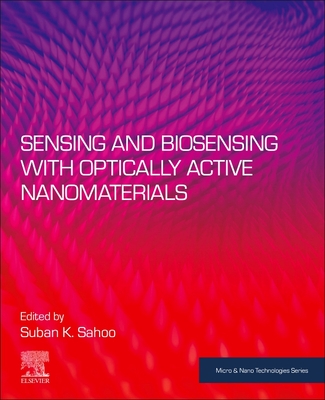 Sensing and Biosensing with Optically Active Nanomaterials - Sahoo, Suban K (Editor)