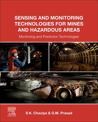 Sensing and Monitoring Technologies for Mines and Hazardous Areas: Monitoring and Prediction Technologies - Chaulya, Swadesh, and Prasad, G. M.