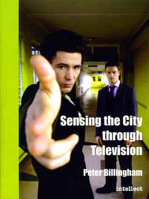 Sensing the City through Television: Urban identities in fictional drama - Billingham, Peter