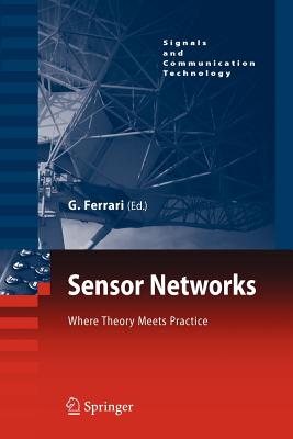 Sensor Networks: Where Theory Meets Practice - Ferrari, Gianluigi (Editor)