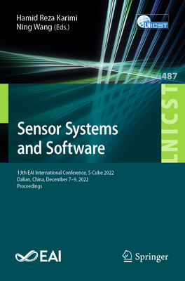 Sensor Systems and Software: 13th EAI International Conference, S-Cube 2022, Dalian, China, December 7-9, 2022, Proceedings - Karimi, Hamid Reza (Editor), and Wang, Ning (Editor)