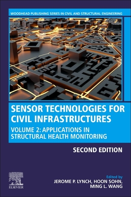 Sensor Technologies for Civil Infrastructures: Volume 2: Applications in Structural Health Monitoring - Lynch, Jerome P. (Editor), and Sohn, Hoon (Editor), and Wang, Ming L. (Editor)