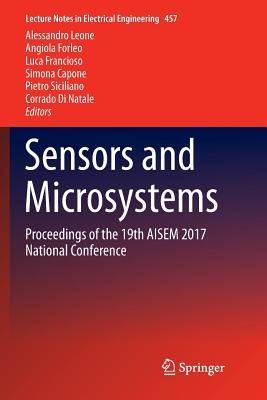 Sensors and Microsystems: Proceedings of the 19th AISEM 2017 National Conference - Leone, Alessandro (Editor), and Forleo, Angiola (Editor), and Francioso, Luca (Editor)