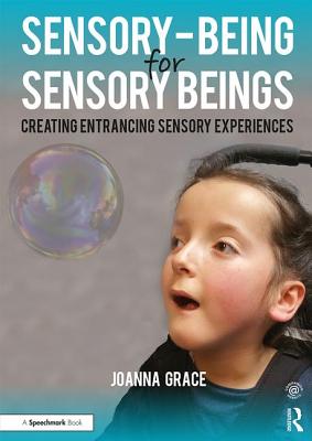 Sensory-Being for Sensory Beings: Creating Entrancing Sensory Experiences - Grace, Joanna