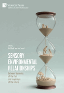 Sensory Environmental Relationships: Between Memories of the Past and Imaginings of the Future