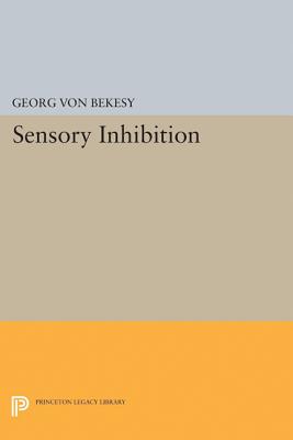 Sensory Inhibition - Von Bekesy, Georg