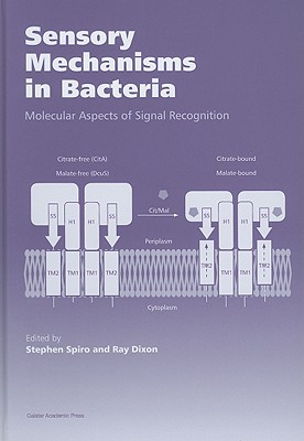 Sensory Mechanisms in Bacteria: Molecular Aspects of Signal Recognition - Spiro, Stephen (Editor), and Dixon, Ray (Editor)