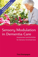 Sensory Modulation in Dementia Care: Assessment and Activities for Sensory-Enriched Care