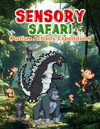 Sensory Safari: 92 pages of fun, educational autism expedition