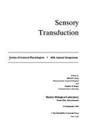 Sensory transduction : Society of General Physiologists, 45th annual symposium, Marine Biological Laboratory, Woods Hole, Massachusetts, 5-8 Sept. 1991