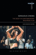 Sensuous Cinema: The Body in Contemporary Maghrebi Film