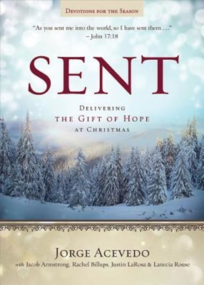 Sent Devotions for the Season: Delivering the Gift of Hope at Christmas - Acevedo, Jorge, and Rouse, Lanecia A, and Billups, Rachel