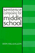 Sentence Composing for Middle School: A Worktext on Sentence Variety and Maturity