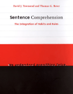 Sentence Comprehension: The Integration of Habits and Rules