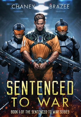 Sentenced to War - Chaney, J N, and Brazee, Jonathan P