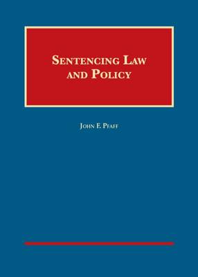 Sentencing Law and Policy - Pfaff, John