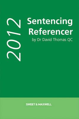 Sentencing Referencer 2012 - QC, Dr David A Thomas,