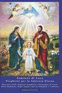 Sentieri di Luce: Preghiere per la Salvezza Eterna: Raccolta delle migliori preghiere selezionate di Ges, della Madonna, degli Angeli, per la famiglia e i defunti