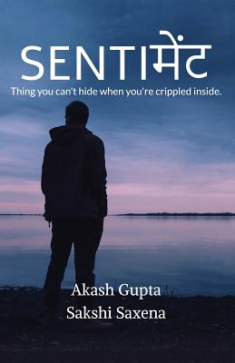 Sentiment: Thing you can't hide when you're crippled inside. - Akash Gupta, and Sakshi Saxena