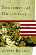 Sentimental Democracy: The Evolution of America's Romantic Self-Image