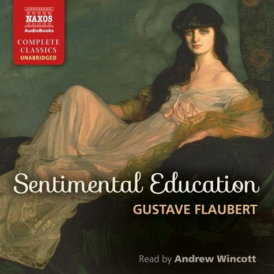 Sentimental Education - Flaubert, Gustave, and Wincott, Andrew (Read by)