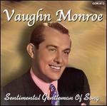 Sentimental Gentleman of Song - Vaughn Monroe
