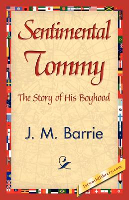 Sentimental Tommy - Barrie, James Matthew, and 1stworld Library (Editor)