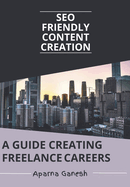 SEO Friendly Content Creation: A Guide Creating Freelance Careers