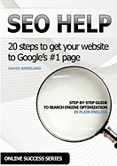 Seo Help: 20 Search Engine Optimization Steps to Get Your Website to Google's #1 Page