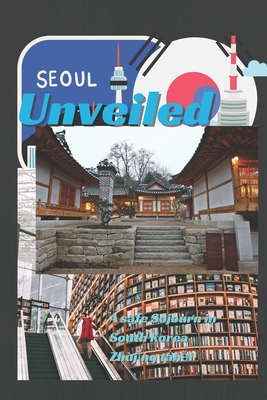 Seoul Unveiled: A Safe Sojourn in South Korea - Sifon, Nse, and Th i, Zhj ng