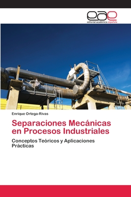 Separaciones Mecanicas En Procesos Industriales - Ortega-Rivas, Enrique