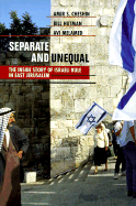 Separate and Unequal: The Inside Story of Israeli Rule in East Jerusalem
