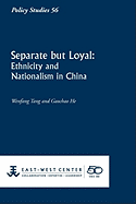 Separate But Loyal: Ethnicity and Nationalism in China