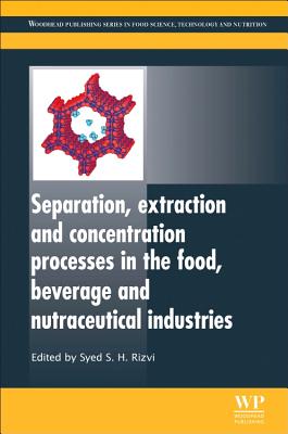 Separation, Extraction and Concentration Processes in the Food, Beverage and Nutraceutical Industries - Rizvi, Syed S H (Editor)