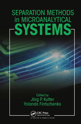 Separation Methods In Microanalytical Systems - Kutter, Jorg P. (Editor), and Fintschenko, Yolanda (Editor)