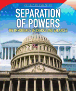 Separation of Powers: The Importance of Checks and Balances