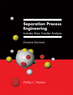 Separation Process Engineering: Includes Mass Transfer Analysis - Wankat, Phillip