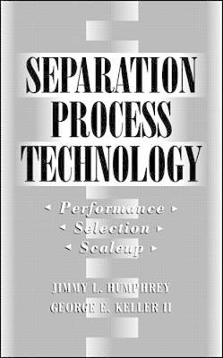 Separation Process Technology - Humphrey, Jimmy L, and Keller II, George E