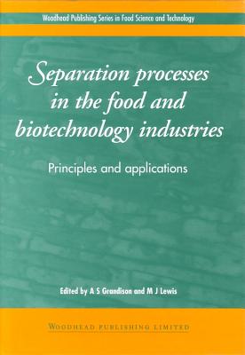 Separation Processes in the Food and Biotechnology Industries: Principles and Applications - Grandison, A S (Editor), and Lewis, M J (Editor)