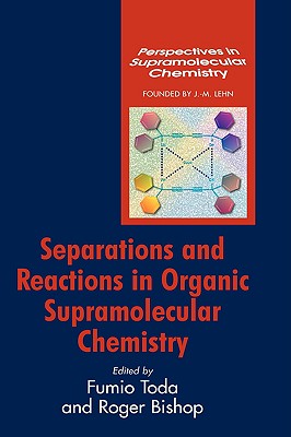 Separations and Reactions in Organic Supramolecular Chemistry - Toda, Fumio (Editor), and Bishop, Roger (Editor), and Lehn, Jean-Marie