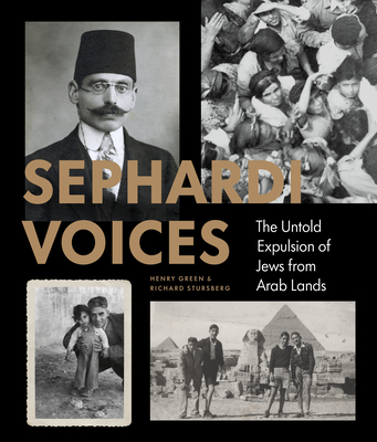 Sephardi Voices: The Untold Expulsion of Jews from Arab Lands - Green, Henry, Dr., and Stursberg, Richard