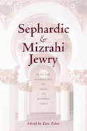 Sephardic and Mizrahi Jewry: From the Golden Age of Spain to Modern Times