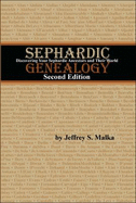 Sephardic Genealogy: Discovering Your Sephardic Ancestors and Their World