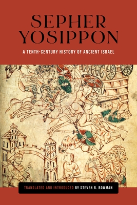 Sepher Yosippon: A Tenth-Century History of Ancient Israel - Bowman, Steven B (Translated by)