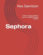 Sephora: From a single perfume store to a global beauty retailer