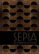 Sepia: The cuisine of Martin Benn