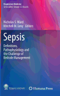 Sepsis: Definitions, Pathophysiology and the Challenge of Bedside Management