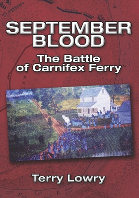 September Blood: The Battle of Carnifex Ferry - Lowry, Terry